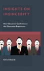 Insights on Insincerity : How Educators Can Enhance the Classroom Experience - Book