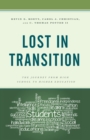 Lost in Transition : The Journey from High School to Higher Education - Book