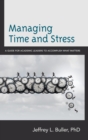Managing Time and Stress : A Guide for Academic Leaders to Accomplish What Matters - eBook