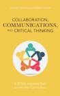 Collaboration, Communications, and Critical Thinking : A STEM-Inspired Path across the Curriculum - Book