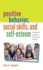 Positive Behavior, Social Skills, and Self-Esteem : A Parent's Guide to Preschool ADHD - Book