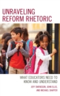 Unraveling Reform Rhetoric : What Educators Need to Know and Understand - eBook