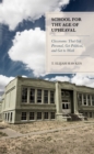 School for the Age of Upheaval : Classrooms That Get Personal, Get Political, and Get to Work - Book