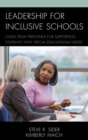 Leadership for Inclusive Schools : Cases from Principals for Supporting Students with Special Educational Needs - eBook