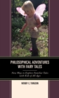Philosophical Adventures with Fairy Tales : New Ways to Explore Familiar Tales with Kids of All Ages - eBook