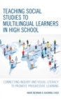Teaching Social Studies to Multilingual Learners in High School : Connecting Inquiry and Visual Literacy to Promote Progressive Learning - eBook