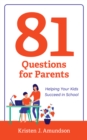 81 Questions for Parents : Helping Your Kids Succeed in School - eBook