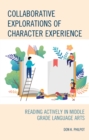 Collaborative Explorations of Character Experience : Reading Actively in Middle Grade Language Arts - eBook