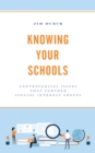 Knowing Your Schools : Controversial Issues That Further Special Interest Groups - Book