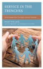 Service in the Trenches : School Principals Share True Stories of Servant Leadership - Book