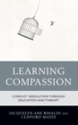 Learning Compassion : Conflict Resolution through Education and Therapy - eBook