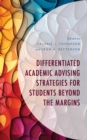 Differentiated Academic Advising Strategies for Students Beyond the Margins - Book
