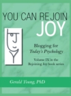 You Can Rejoin Joy: Blogging for Today's Psychology : Volume Ix in the Rejoining Joy Book Series - eBook