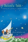A Delicate Task : Teaching and Learning on a Montessori Path - eBook