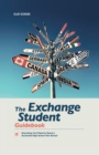 The Exchange Student Guidebook : Everything You'Ll Need to Spend a Successful High School Year Abroad - eBook