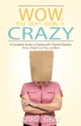 Wow, Your Mom Really Is Crazy : A Complete Guide to Coping with Thyroid Disease: Stress, Weight Loss Tips, and More - eBook