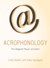 Acrophonology : The Magical Power of Letters - eBook
