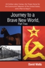 Journey to a Brave New World, Part Two : Us Civilian Labor Camps, the Trojan Horse for the Communist Takeover of the United States, and a Plan to Stop It - eBook