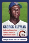 George Altman : My Baseball Journey from the Negro Leagues to the Majors and Beyond - eBook