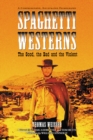 Spaghetti Westerns--the Good, the Bad and the Violent : A Comprehensive, Illustrated Filmography of 558 Eurowesterns and Their Personnel, 1961-1977 - eBook