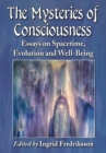 The Mysteries of Consciousness : Essays on Spacetime, Evolution and Well-Being - eBook