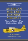 American Military Training Aircraft : Fixed and Rotary-Wing Trainers Since 1916 - eBook