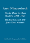 Aron Nimzowitsch : On the Road to Chess Mastery, 1886-1924 - eBook