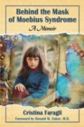Behind the Mask of Moebius Syndrome : A Memoir - eBook