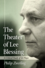 The Theater of Lee Blessing : A Critical Study of 44 Plays - eBook