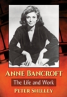 Anne Bancroft : The Life and Work - eBook