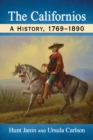 The Californios : A History, 1769-1890 - eBook