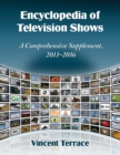 Encyclopedia of Television Shows : A Comprehensive Supplement, 2011-2016 - eBook