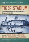 Tiger Stadium : Essays and Memories of Detroit's Historic Ballpark, 1912-2009 - eBook