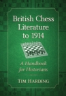 British Chess Literature to 1914 : A Handbook for Historians - eBook