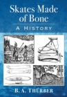 Skates Made of Bone : A History - eBook