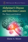 Alzheimer's Disease and Infectious Causes : The Theory and Evidence - eBook