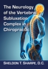 The Neurology of the Vertebral Subluxation Complex in Chiropractic - eBook