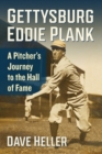 Gettysburg Eddie Plank : A Pitcher's Journey to the Hall of Fame - eBook