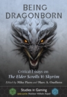 Being Dragonborn : Critical Essays on The Elder Scrolls V: Skyrim - eBook