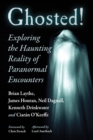 Ghosted! : Exploring the Haunting Reality of Paranormal Encounters - eBook