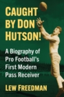 Caught by Don Hutson! : A Biography of Pro Football's First Modern Receiver - eBook