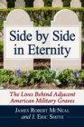 Side by Side in Eternity : The Lives Behind Adjacent American Military Graves - eBook