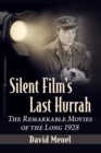 Silent Film's Last Hurrah : The Remarkable Movies of the Long 1928 - eBook
