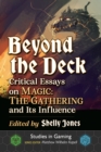 Beyond the Deck : Critical Essays on Magic: The Gathering and Its Influence - eBook