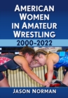 American Women in Amateur Wrestling, 2000-2022 - eBook
