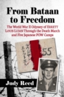 From Bataan to Freedom : The World War II Odyssey of Errett Louis Lujan Through the Death March and Five Japanese POW Camps - eBook