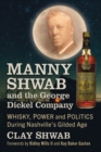 Manny Shwab and the George Dickel Company : Whisky, Power and Politics During Nashville's Gilded Age - eBook