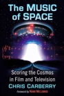 The Music of Space : Scoring the Cosmos in Film and Television - eBook