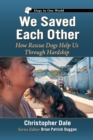 We Saved Each Other : How Rescue Dogs Help Us Through Hardship - eBook