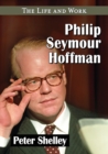 Philip Seymour Hoffman : The Life and Work - Book